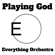 Playing God - Everything Orchestra