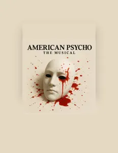收听 American Psycho: The Musical Cast Recording、观看音乐视频、阅读小传、查看巡演日期等 ！