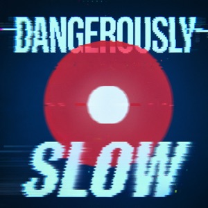 Dangerously Slow - Single