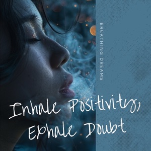 Inhale Positivity, Exhale Doubt: 4-7-8