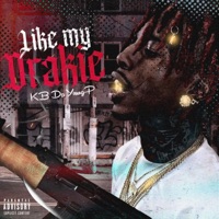 Like My Drakie - Single - KB Da Youngp