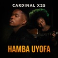 Hamba Uyofa by Cardinal X25