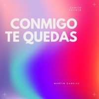 CONMIGO TE QUEDAS (feat. CAMILO CALIXTO & MARTIN CABELAS) - Single - Voortex