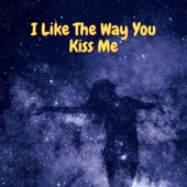 I Like the Way You Kiss Me artwork