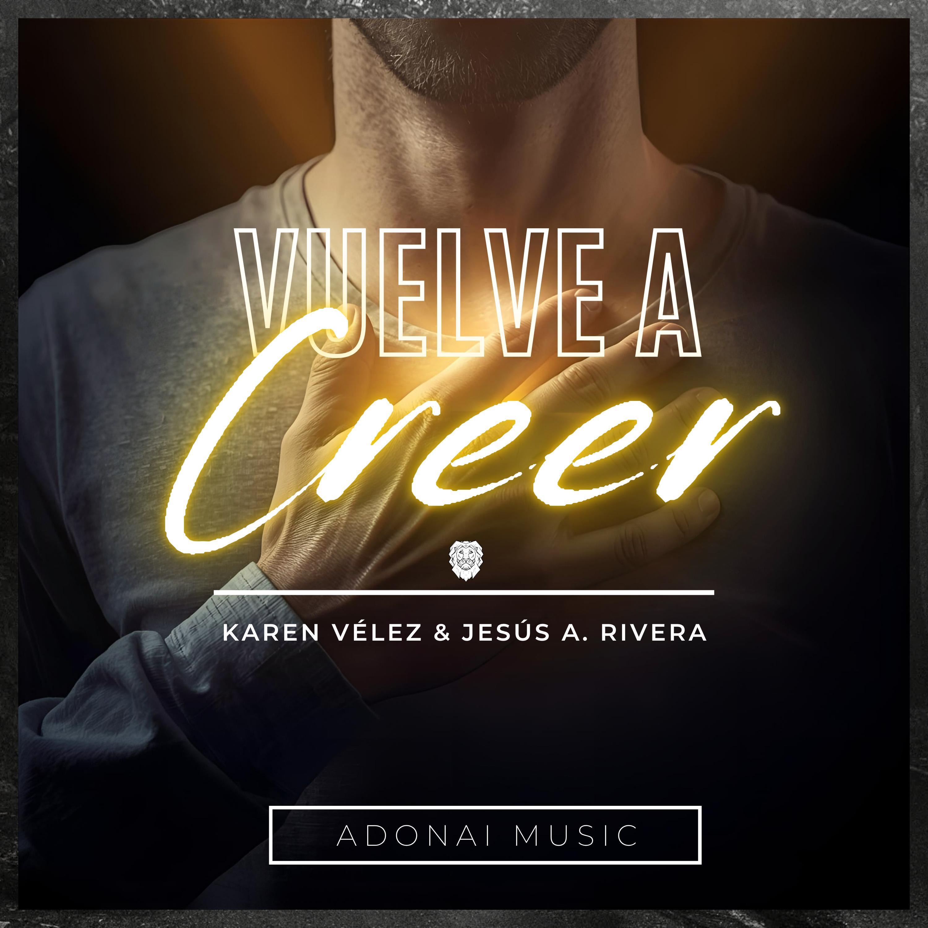 Vuelve A Creer (feat. Karen Vélez & Jesús A. Rivera) - Single