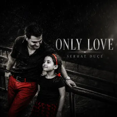 Listen to ONLY LOVE by Serhat Duce