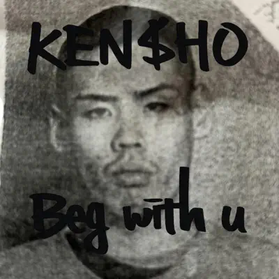 Listen to Beg with u - Single by KEN$HO