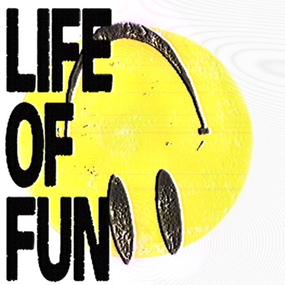 LIFE OF FUN*