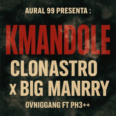 KMANDOLE (feat. Aural.99 & Clonastro) [PH3 AL KONTROL+++] - Single