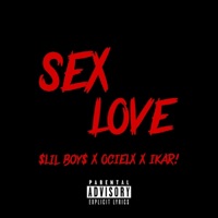 Sex Love - Single - $Lil Boy$, ocielx & Ikar