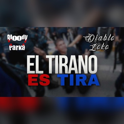 EL TIRANO ES TIRA (feat. Diablo Loko) - Single