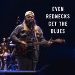 Even Rednecks Get The Blues (Live) - Single