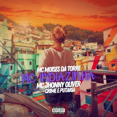 Crime e Putaria • Moises Da Torre, Indiazinha & Jhonny oliver - Single