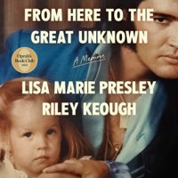 From Here to the Great Unknown: Oprah's Book Club: A Memoir (Unabridged) - Lisa Marie Presley &amp; Riley Keough Cover Art