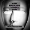 Some People Hide Behind A Mask