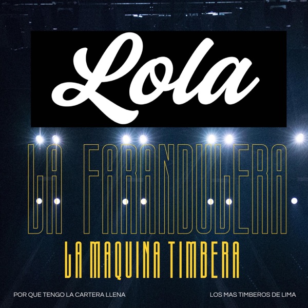 La Máquina Timbera "Lola La Farandulera"