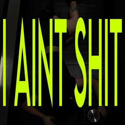 I Ain't Shit - Single