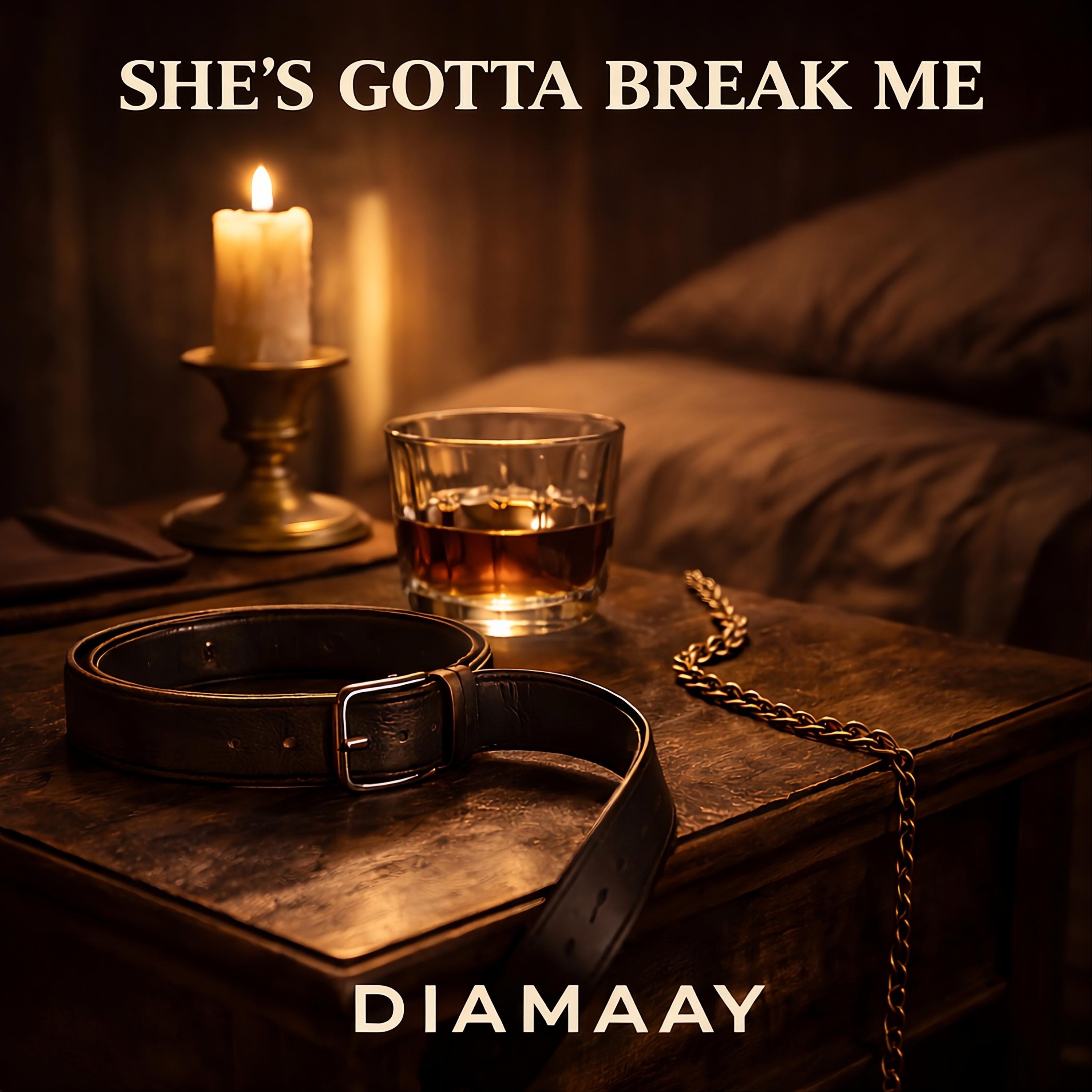 DIAMAAY - SHE'S GOTTA BREAK ME (Original Mix)