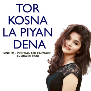 Tor Kosna La Piyan Dena (feat. Sushmita Rani)