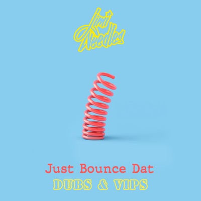 Just Bounce Dat (Dubs & Vips) - Single