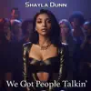 Shayla Dunn - We Got The People Talkin'