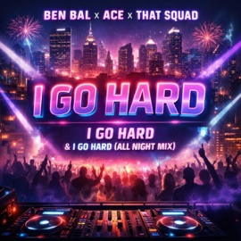 I Go Hard (feat. Ace & That Squad) Ben Bal