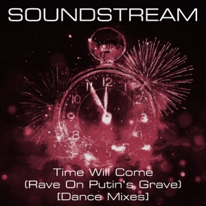 Time Will Come (Rave On Putin’s Grave) [Dance Mixes] - Single