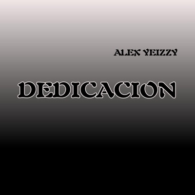 Dedicacion (feat. Alex Yeizzy) - Single