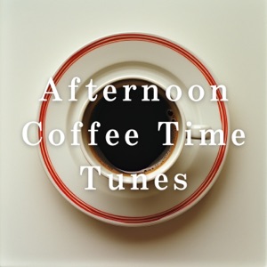 Afternoon Coffee Time Tunes