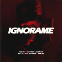 Ignorame (feat. Georgie Valencia, DGL Daniels, Nanjel & Kuate) - Single - Alquemusic