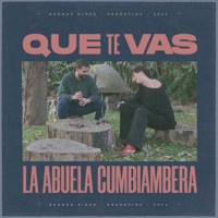 Que Te Vas - Single - La Abuela Cumbiambera