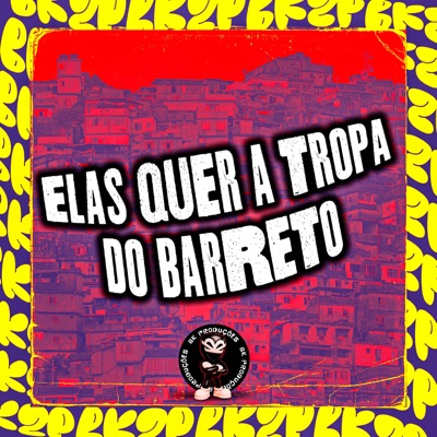 ELAS QUER A TROPA DO BARRETO - Single