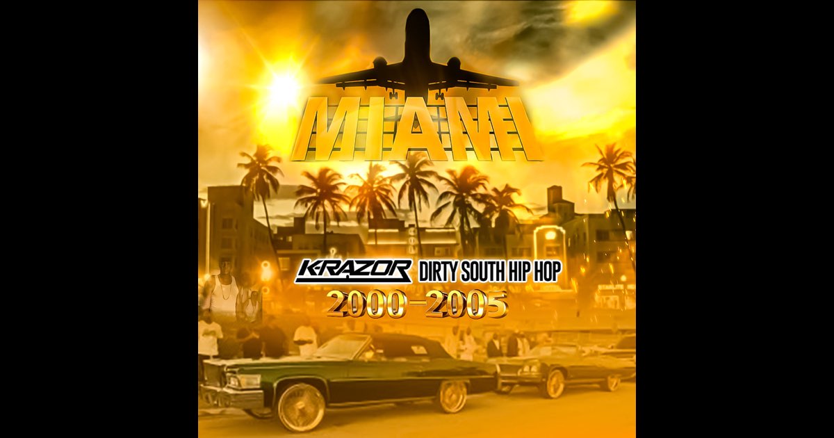 2000-2005 Dirty South Hip Hop (DJ Mix) - Album by K-razor - Apple