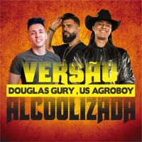 Versão Alcoolizada (feat. US Agroboy) - Single - Douglas Gury