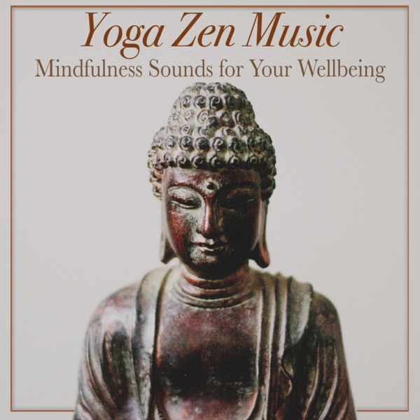 Yoga Zen Music: Mindfulness Sounds for Your Wellbeing