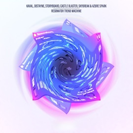 Resonator Trend Machine (feat. Skybreak, Storyboard & Distayne) Kaval, Azure Spark & Castle Blaster