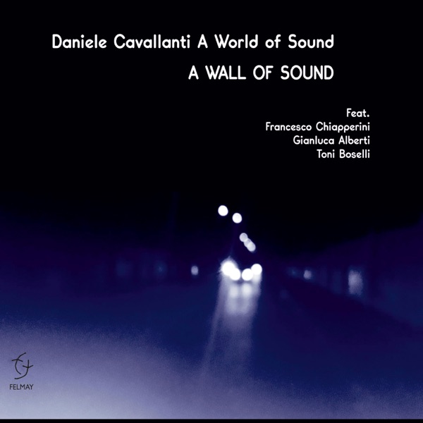 A World of Sound - A Wall of Sound (feat. Francesco Chiapperini, Gianluca Alberti & Toni Boselli)