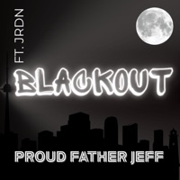 Blackout (feat. JRDN) - Single - Proud Father Jeff
