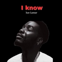 I Know - Single - Kae Lamar