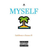 MYSELF (feat. Stoner B) - Single - SaltBeatz