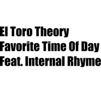 Favorite Time of Day (feat. Internal Rhyme) - Single - El Toro Theory