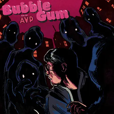 Alex, The AVP adlı sanatçının Bubble Gum - Single albümünü dinle