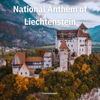 National Anthem of Liechtenstein - Liechtenstein