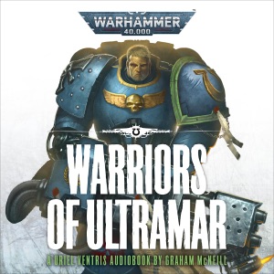 Warriors of Ultramar: The Chronicles of Uriel Ventris: Warhammer 40,000, Book 2 (Unabridged)