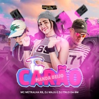 Manda Beijo Faz Carão - Single - Dj Maju, dj italo da bm & MC METRALHA RB