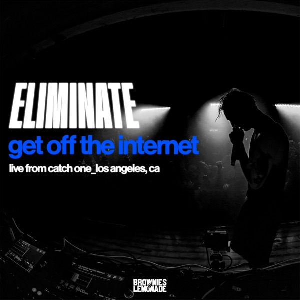 Brownies & Lemonade: Eliminate GET OFF THE INTERNET in Los Angeles, May 3, 2024 (DJ Mix)