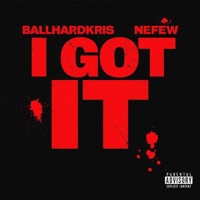 I GOT IT (feat. Nefew) - Single - BallhardKris
