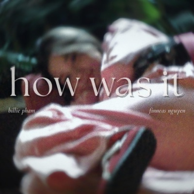 How was it (feat. ThanhThi) - Single