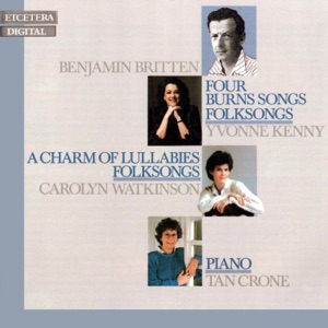 Britten: Four Burns Songs / A Charm of Lullabies / Folksongs