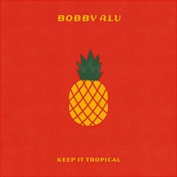 Keep It Tropical - Single - Bobby Alu